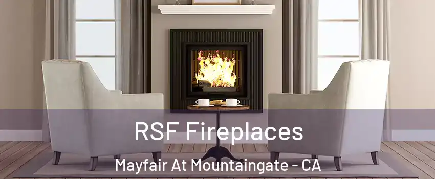 RSF Fireplaces Mayfair At Mountaingate - CA