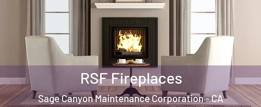 RSF Fireplaces Sage Canyon Maintenance Corporation - CA