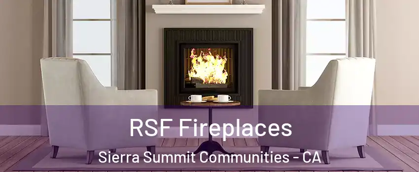 RSF Fireplaces Sierra Summit Communities - CA