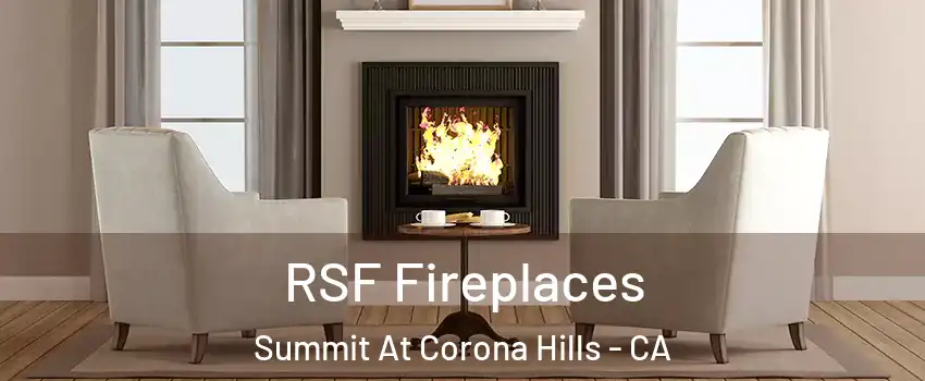 RSF Fireplaces Summit At Corona Hills - CA
