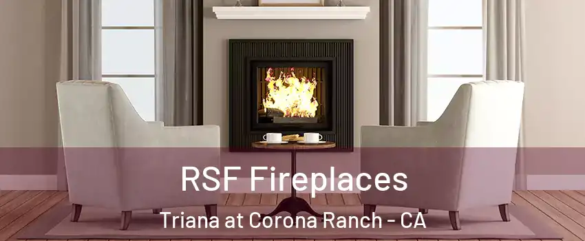 RSF Fireplaces Triana at Corona Ranch - CA