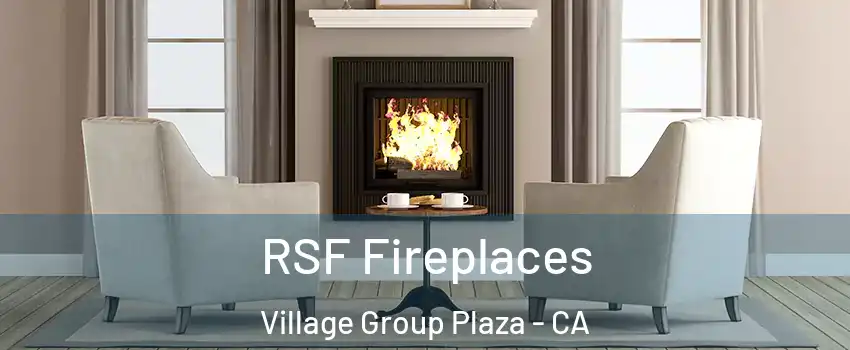RSF Fireplaces Village Group Plaza - CA
