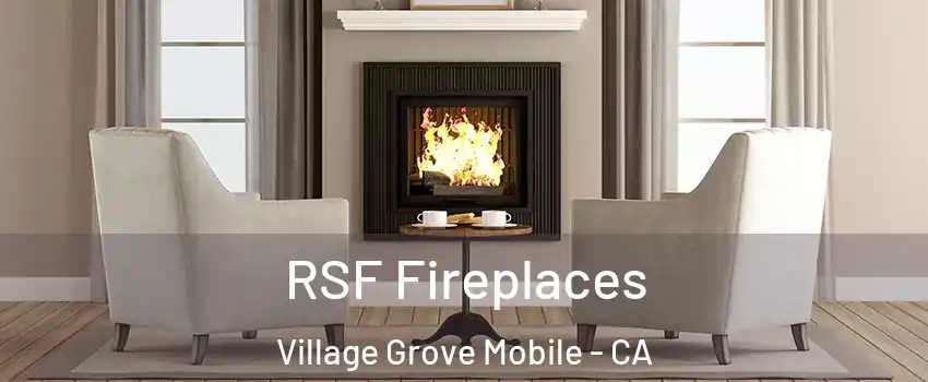 RSF Fireplaces Village Grove Mobile - CA