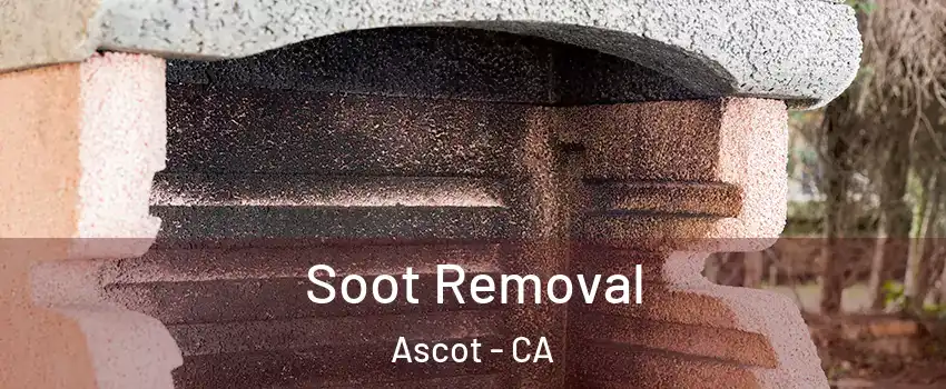 Soot Removal Ascot - CA