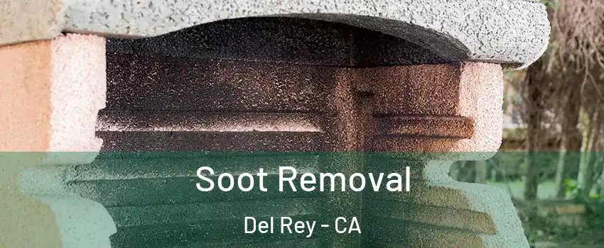 Soot Removal Del Rey - CA