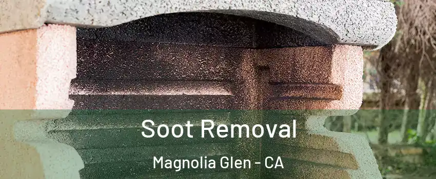 Soot Removal Magnolia Glen - CA