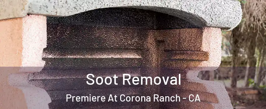 Soot Removal Premiere At Corona Ranch - CA