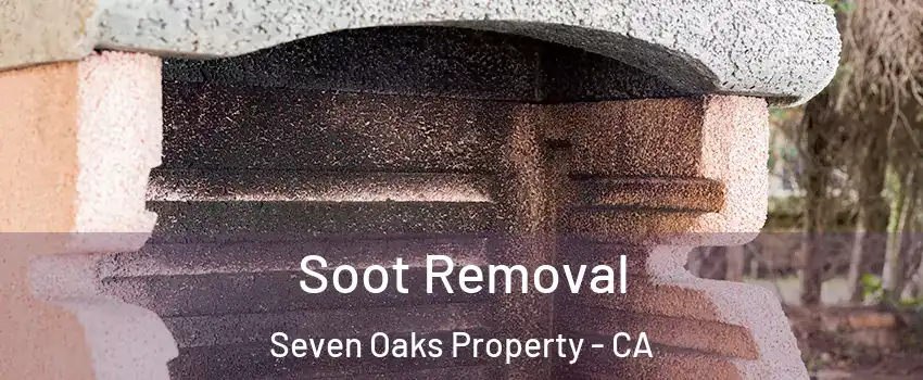 Soot Removal Seven Oaks Property - CA