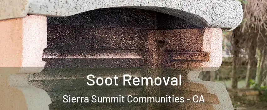 Soot Removal Sierra Summit Communities - CA