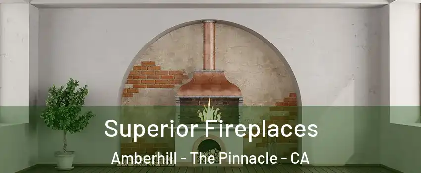Superior Fireplaces Amberhill - The Pinnacle - CA