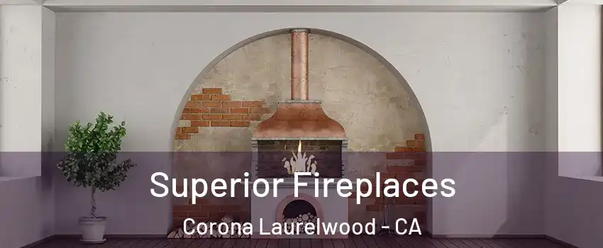 Superior Fireplaces Corona Laurelwood - CA