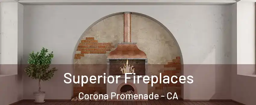 Superior Fireplaces Corona Promenade - CA