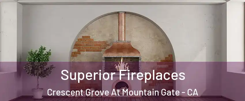 Superior Fireplaces Crescent Grove At Mountain Gate - CA