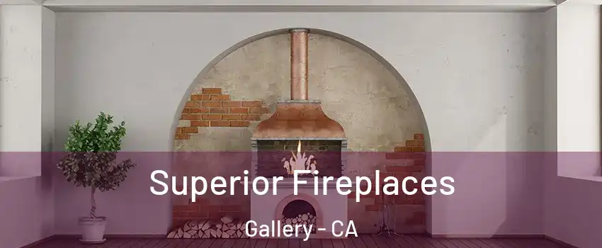 Superior Fireplaces Gallery - CA