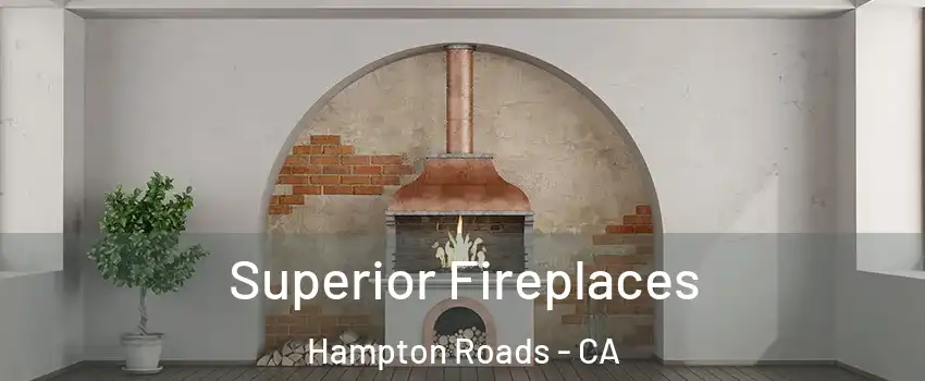 Superior Fireplaces Hampton Roads - CA