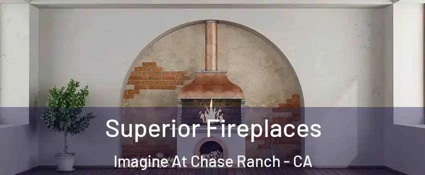 Superior Fireplaces Imagine At Chase Ranch - CA