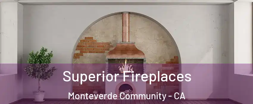 Superior Fireplaces Monteverde Community - CA