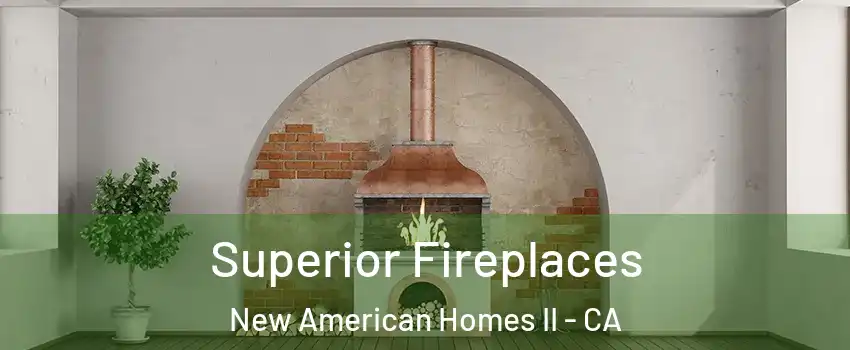 Superior Fireplaces New American Homes II - CA