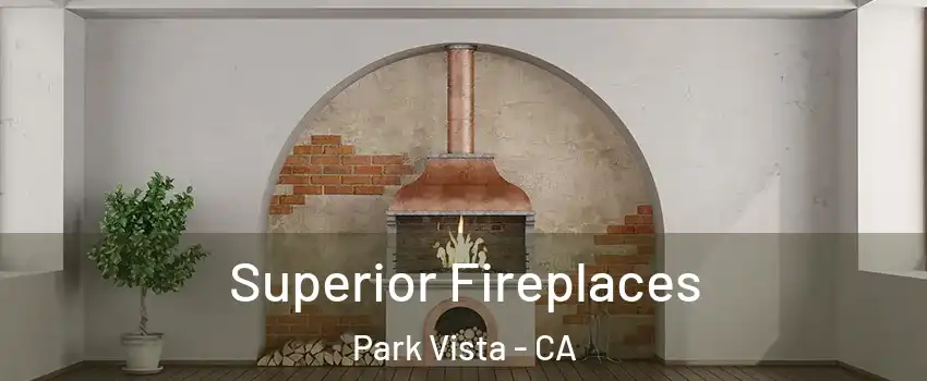 Superior Fireplaces Park Vista - CA