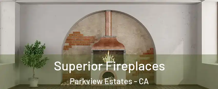 Superior Fireplaces Parkview Estates - CA