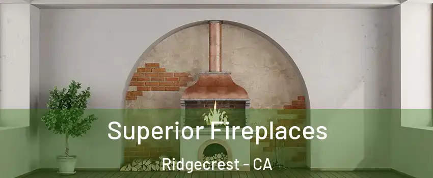 Superior Fireplaces Ridgecrest - CA