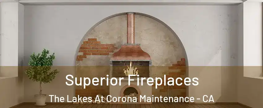Superior Fireplaces The Lakes At Corona Maintenance - CA