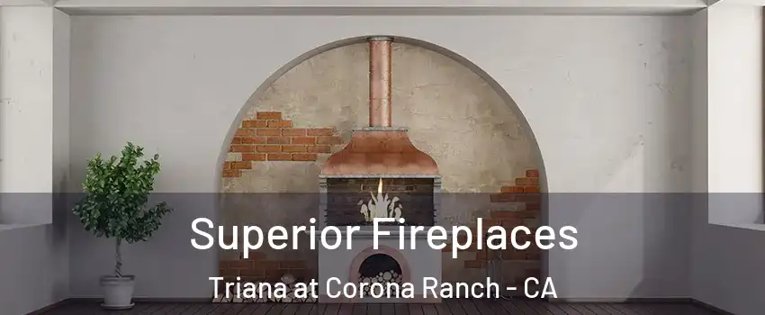 Superior Fireplaces Triana at Corona Ranch - CA