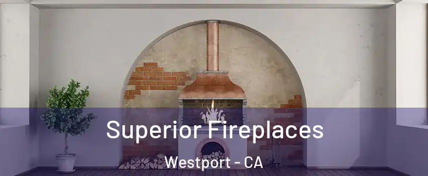 Superior Fireplaces Westport - CA