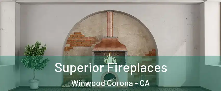 Superior Fireplaces Winwood Corona - CA