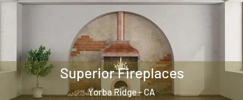 Superior Fireplaces Yorba Ridge - CA
