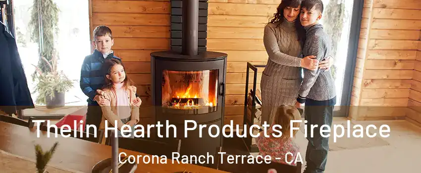 Thelin Hearth Products Fireplace Corona Ranch Terrace - CA