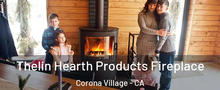 Thelin Hearth Products Fireplace Corona Village - CA