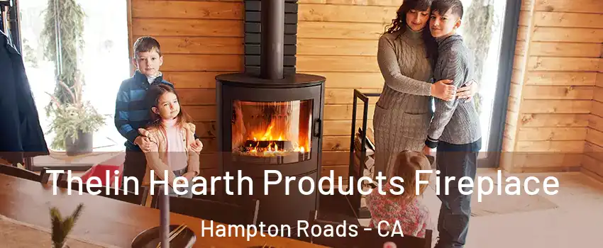 Thelin Hearth Products Fireplace Hampton Roads - CA
