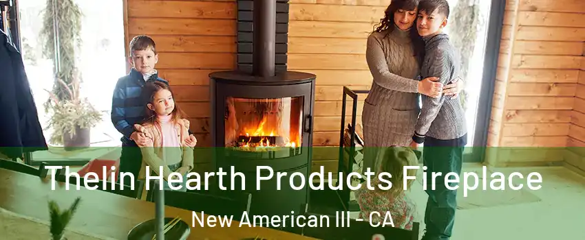 Thelin Hearth Products Fireplace New American III - CA