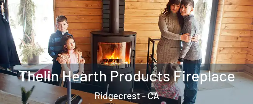 Thelin Hearth Products Fireplace Ridgecrest - CA