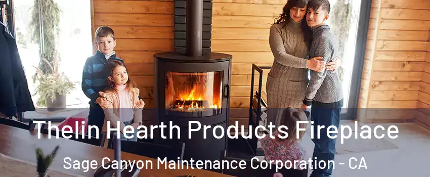 Thelin Hearth Products Fireplace Sage Canyon Maintenance Corporation - CA