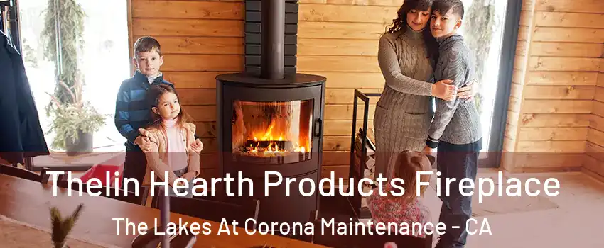 Thelin Hearth Products Fireplace The Lakes At Corona Maintenance - CA