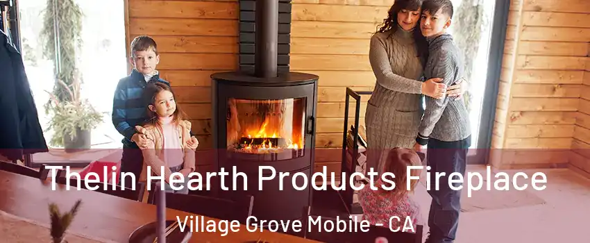 Thelin Hearth Products Fireplace Village Grove Mobile - CA
