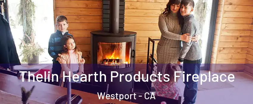 Thelin Hearth Products Fireplace Westport - CA