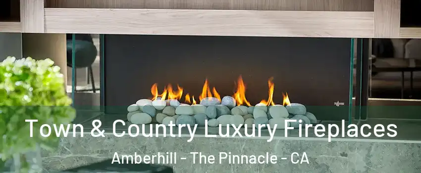 Town & Country Luxury Fireplaces Amberhill - The Pinnacle - CA