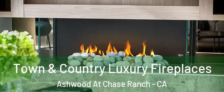 Town & Country Luxury Fireplaces Ashwood At Chase Ranch - CA