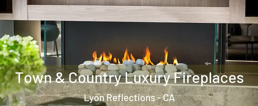 Town & Country Luxury Fireplaces Lyon Reflections - CA