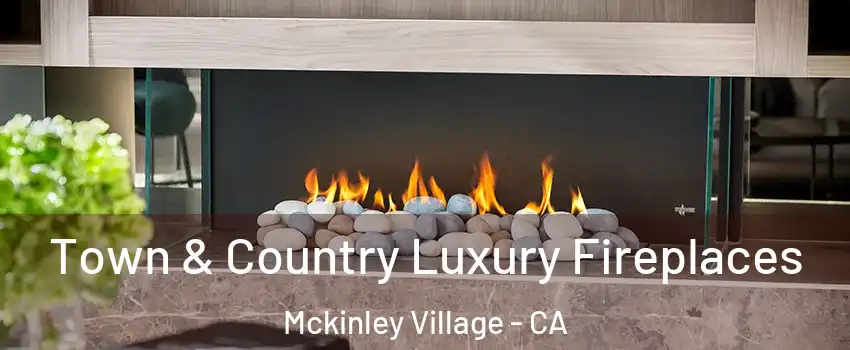 Town & Country Luxury Fireplaces Mckinley Village - CA