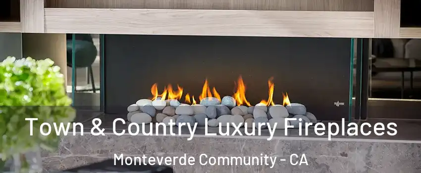 Town & Country Luxury Fireplaces Monteverde Community - CA