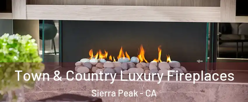 Town & Country Luxury Fireplaces Sierra Peak - CA