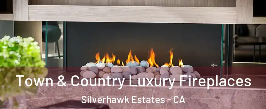 Town & Country Luxury Fireplaces Silverhawk Estates - CA