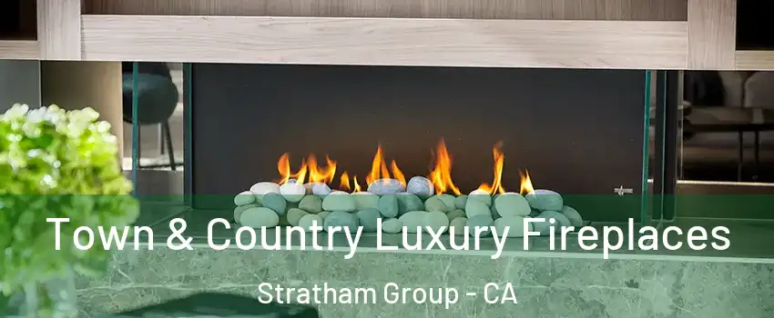 Town & Country Luxury Fireplaces Stratham Group - CA