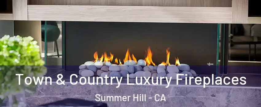 Town & Country Luxury Fireplaces Summer Hill - CA
