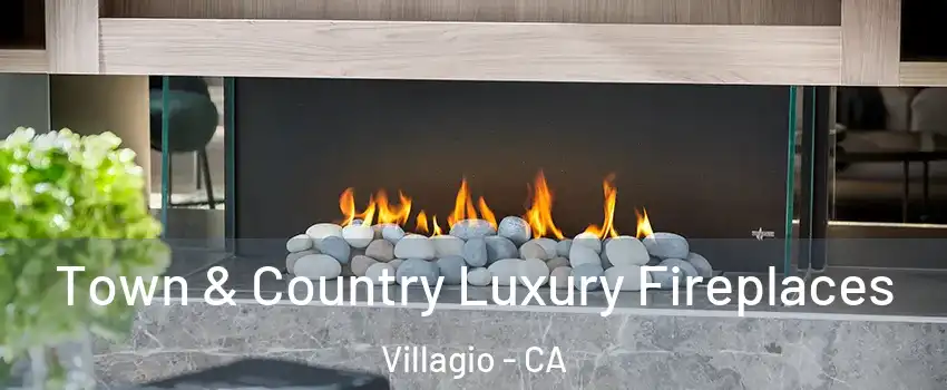 Town & Country Luxury Fireplaces Villagio - CA