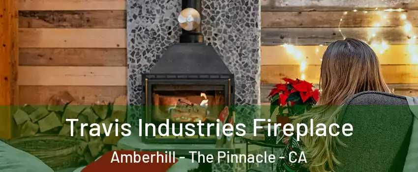 Travis Industries Fireplace Amberhill - The Pinnacle - CA